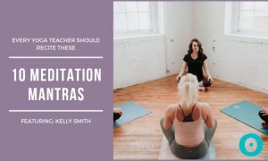 10 Meditation Mantras Every Yoga Teacher Should Recite