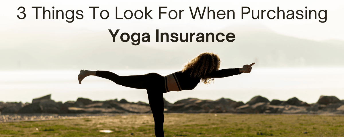 Top 3 Things to Look for When Purchasing Yoga Instructor Insurance